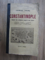 Georges Young - Constantinople depuis les origines juspu'a nos jours