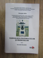 Gheorghe Amza - Tehnologia materialelor si produselor. Incercarile materialelor (volumul 10)