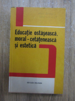 Gheorghe Aradavoaice - Educatie ostaseasca moral-cetateneasca si estetica