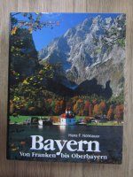 Hans F. Nohbauer - Bayern von Franken bis Oberbayern