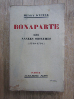 Henry Destre - Bonaparte. Les annees obscures 1769-1795