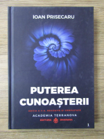 Ioan Prisecaru - Puterea cunoasterii (editia a II-a)