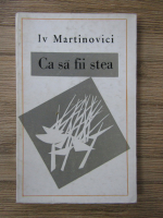 Iv Martinovici - Ca sa fii stea