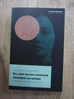 Jacqueline Harpman - Eu, care nu am cunoscut niciodata un barbat