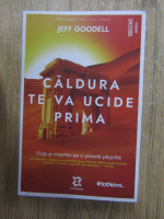 Jeff Goodell - Caldura te va ucide prima