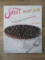 Anticariat: Karin Lazarus - Sweet Mary Jane. 75 delicious cannabis-infused high-end desserts