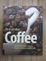 Kevin Sinnott - The art and craft of coffee. An enthusiast's guide to selecting, roasting and brewing exquisite coffee