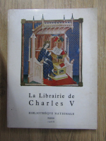 La Librairie de Charles V. Bibliotheque Nationale