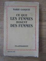 Marie Gasquet - Ce que les femmes disent des femmes