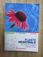 Marilena Gilca, Dorin Dragos, Irina Stoian - Plante medicinale si compusi vegetali biologic activi