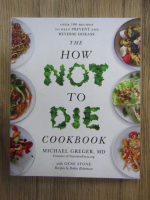 Michael Greger - The how not to die. Cook book