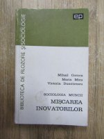 Mihail Cernea - Sociologia muncii. Miscarea inovatorilor