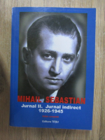 Mihail Sebastian - Jurnal II. Jurnal indirect 1926-1945