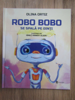 Anticariat: Olina Ortiz - Robo Bobo se spala pe dinti