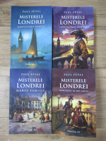 Paul Feval - Misterele Londrei (4 volume)