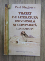 Paul Magheru - Tratat de literatura universala si comparata, volumul 1: Antichitatea