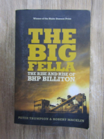 Anticariat: Peter Thompson - The big fella. The rise and rise of BHP Billiton