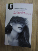 Ramona Paunescu - Nu-mi spune Ana, cand lumea mea se destrama