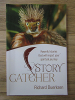 Richard Duerksen - Story catcher. Powerful stories that will impact your spiritual journey