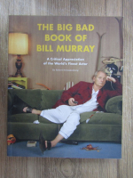 Robert Schnakenberg - The big bad book of Bill Murray. A critical appreciation of the world's finest actor