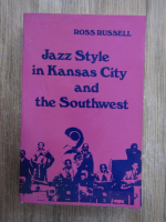 Anticariat: Ross Russell - Jazz style in Kansas city and the southwest