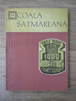 Anticariat: Scoala Satmareana. Culegere de studii si articole metodico-stiintifice si de creatie ale cadrelor didactice