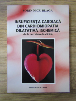 Anticariat: Sorin Nicu Blaga - Insuficienta cardiaca din cardiomiopatia dilatativa ischemica de la cercetare la clinica