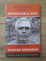 T. M. P. Mahadevan - Imnuri de slava pentru Arunachala Siva compuse de Ramana Maharshi