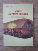 T. Toth - Cred in viata vesnica. Cuvantari bisericesti