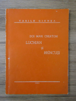 Anticariat: Vasile Gionea - Doi mari creatori Luchian si Brincusi