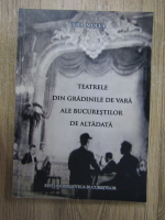 Vera Molea - Teatrele din gradinile de vara ale bucurestilor de altadata