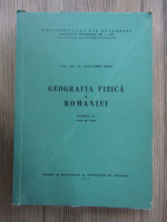 Anticariat: Alexandru Rosu - Geografia fizica a Romaniei