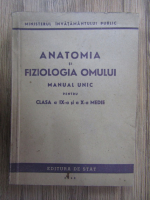 Anatomia si fiziologia omului. Manual unic pentru clasa a IX-a si a X-a medie