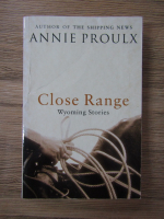 Annie Proulx - Close range. Wyoming stories