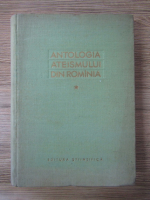 Anticariat: Antologia ateismului din Romania (volumul 1)