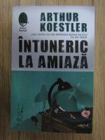 Arthur Koestler - Intuneric la amiaza