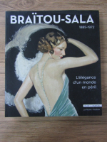 Anticariat: Braitou-Sala 1885-1972. L'elegance d'un monde en peril