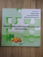 Catalin Zamfir - Proiectarea dezvoltarii sociale. Ghid metodologic