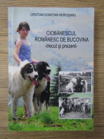 Cristian Domitian Morosanu - Ciobanescul romanesc de Bucovina, trecut si prezent