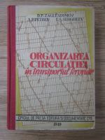 D. P. Zagleadimov, A. A. Petrov - Organizarea circulatiei in transportul feroviar