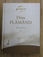 Dinu Flamand - Opera poetica (volumul 1)