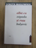 Dorota Maslowska - Alba ca zapada si rosu bolsevic