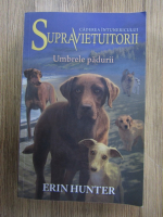 Anticariat: Erin Hunter - Caderea intunericului. Supravietuitorii. Umbrele padurii (volumul 9)