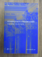 Anticariat: Eugen Radulescu - Stabilitate financiara, volumul 17. Lucrari selectate