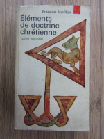 Anticariat: Francois Varillon - Elements de doctrine chretienne (volumul 2)