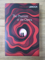 Gaston Leroux - The Phantom of the Opera