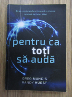 Anticariat: Greg Mundis - Pentru ca toti sa auda