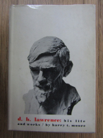 Anticariat: Harry T. Moore - D. H. Lawrence. His life and works