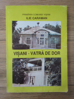 Anticariat: Ilie Caraman - Visani - Vatra de dor