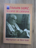 Ioan Beg - Traian Dorz, la capat de calatorie